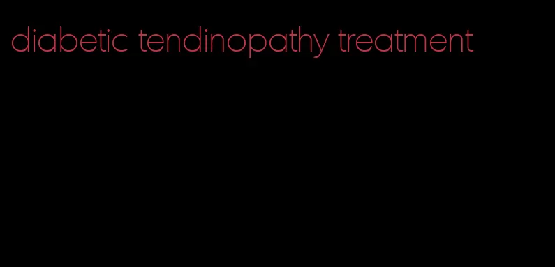 diabetic tendinopathy treatment