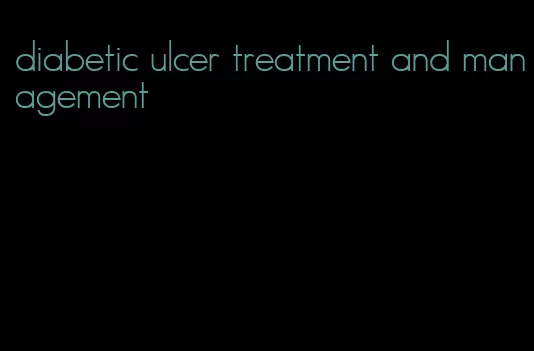 diabetic ulcer treatment and management