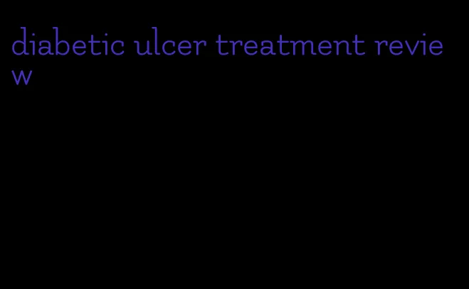 diabetic ulcer treatment review