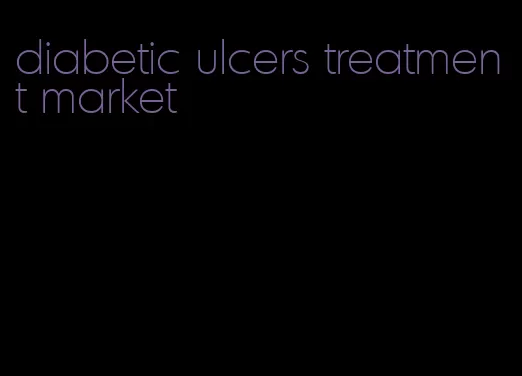 diabetic ulcers treatment market