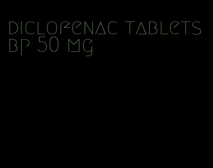 diclofenac tablets bp 50 mg