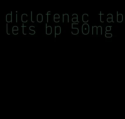 diclofenac tablets bp 50mg