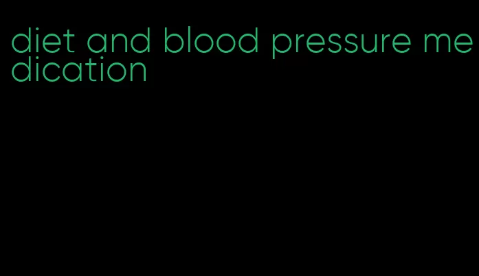 diet and blood pressure medication