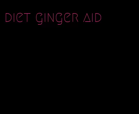 diet ginger aid