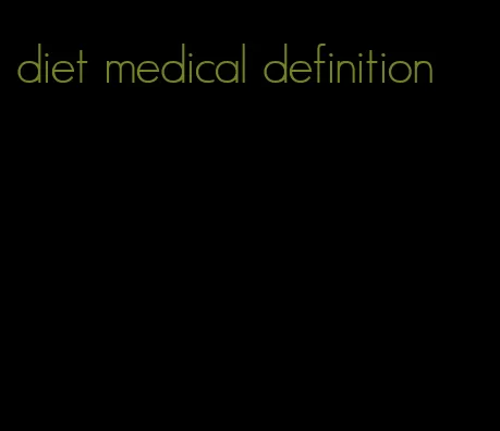 diet medical definition