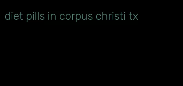 diet pills in corpus christi tx