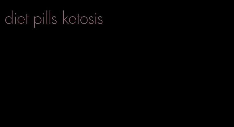 diet pills ketosis