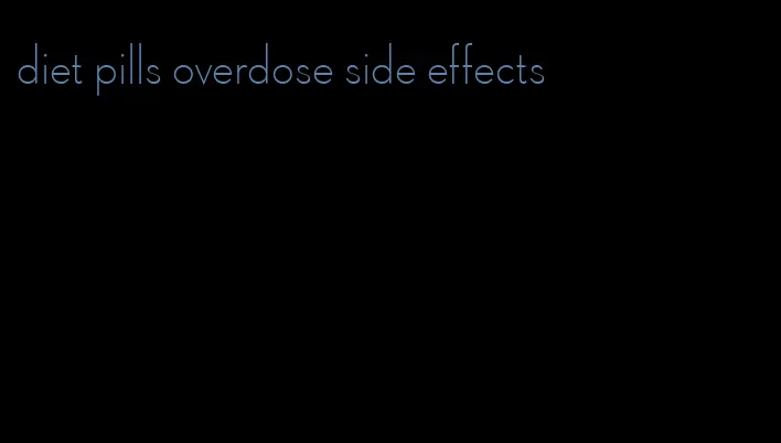 diet pills overdose side effects