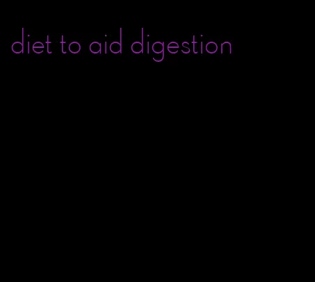 diet to aid digestion