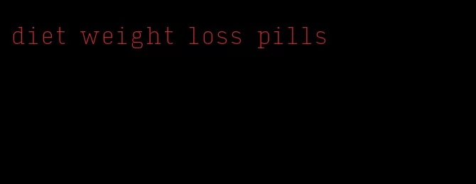 diet weight loss pills