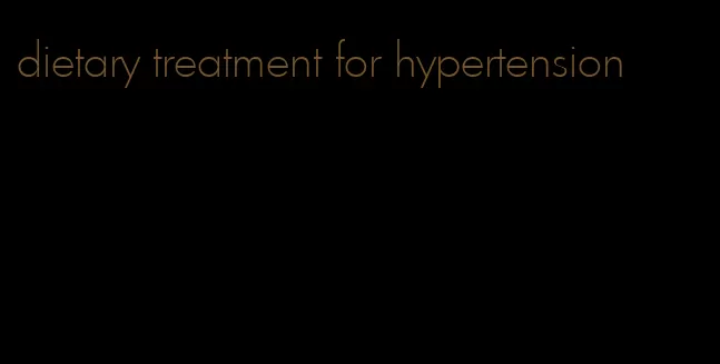 dietary treatment for hypertension