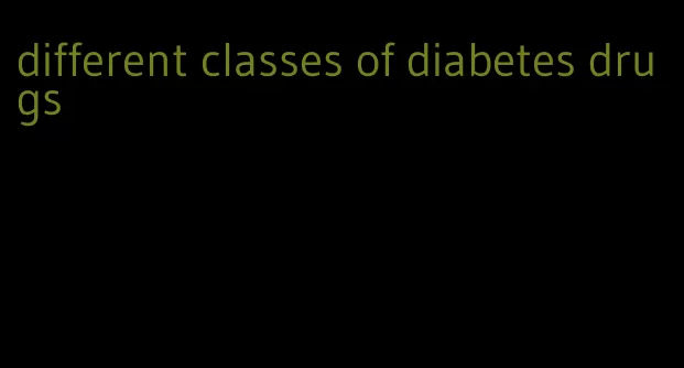different classes of diabetes drugs