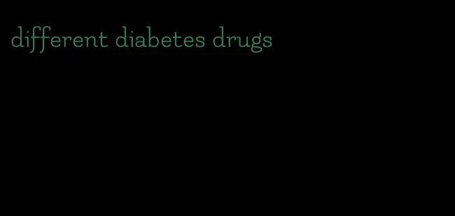 different diabetes drugs