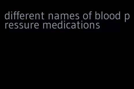 different names of blood pressure medications