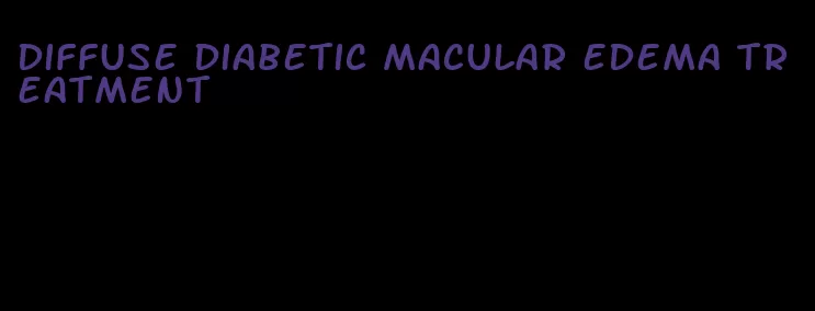 diffuse diabetic macular edema treatment