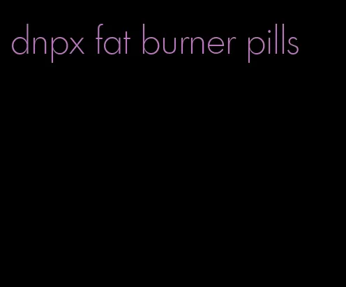 dnpx fat burner pills