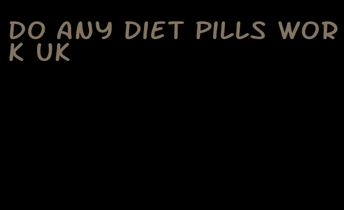 do any diet pills work uk
