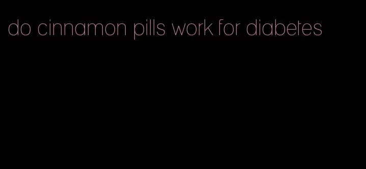 do cinnamon pills work for diabetes