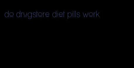 do drugstore diet pills work