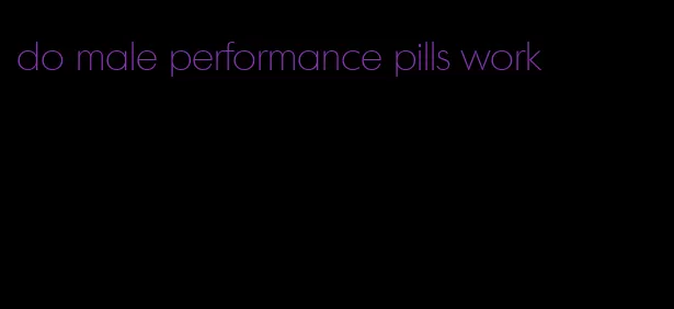 do male performance pills work