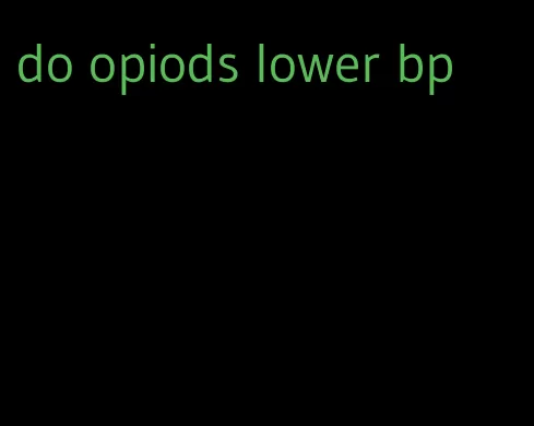do opiods lower bp