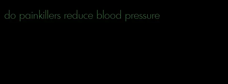 do painkillers reduce blood pressure