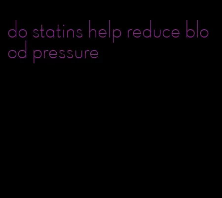 do statins help reduce blood pressure