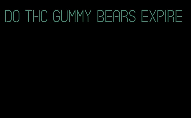 do thc gummy bears expire