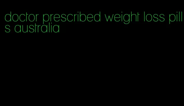 doctor prescribed weight loss pills australia