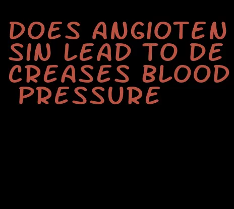 does angiotensin lead to decreases blood pressure
