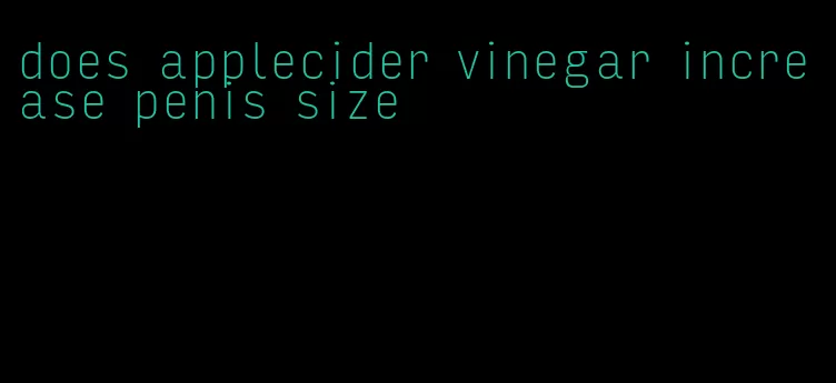 does applecider vinegar increase penis size