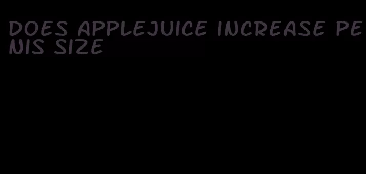 does applejuice increase penis size