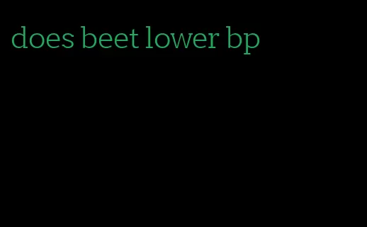 does beet lower bp