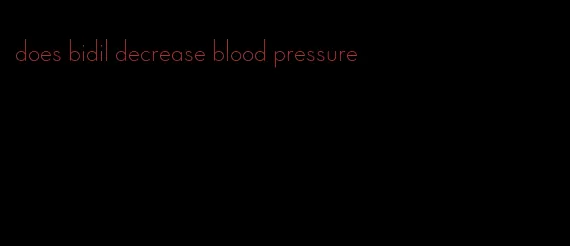 does bidil decrease blood pressure