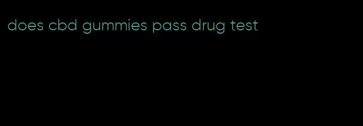 does cbd gummies pass drug test