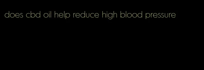 does cbd oil help reduce high blood pressure
