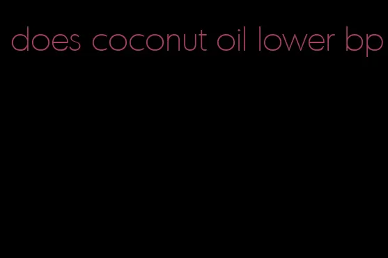 does coconut oil lower bp