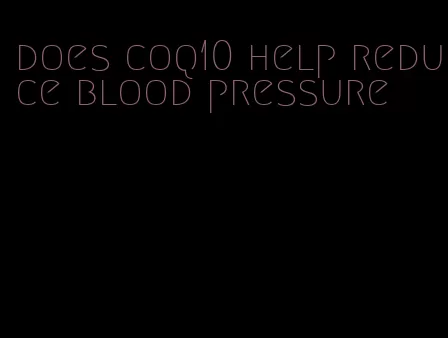 does coq10 help reduce blood pressure