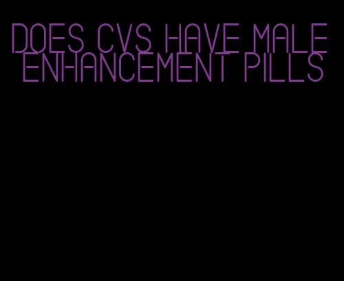 does cvs have male enhancement pills