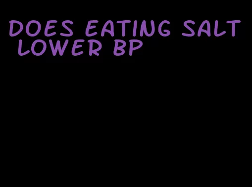 does eating salt lower bp