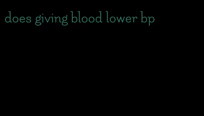 does giving blood lower bp