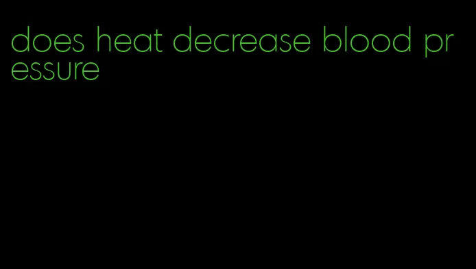 does heat decrease blood pressure