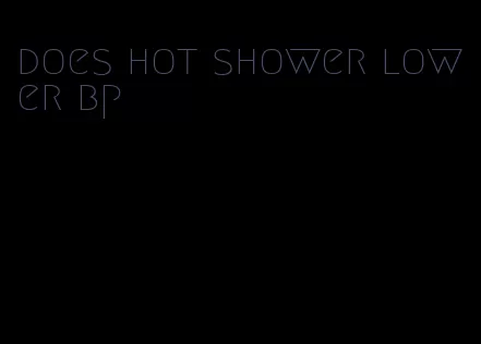 does hot shower lower bp