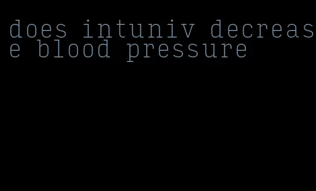 does intuniv decrease blood pressure