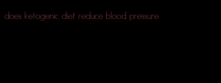 does ketogenic diet reduce blood pressure