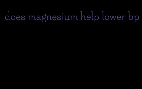 does magnesium help lower bp