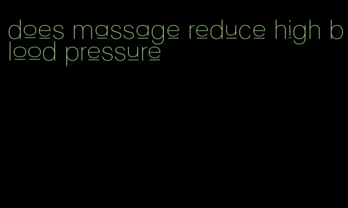 does massage reduce high blood pressure