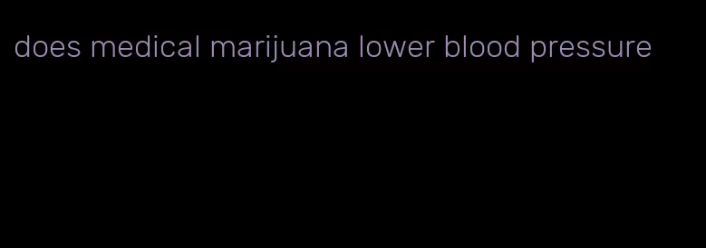 does medical marijuana lower blood pressure