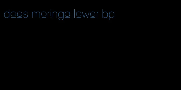 does moringa lower bp