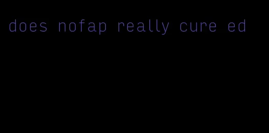 does nofap really cure ed